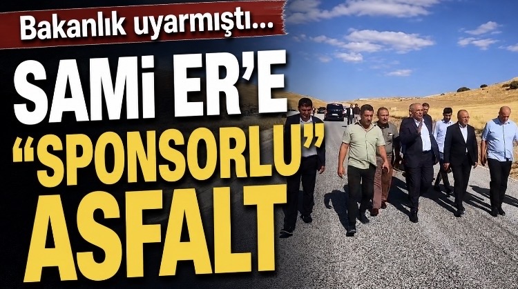 Bakanlık uyarmıştı… Başkan Sami Er’e ‘Sponsorlu’ asfalt