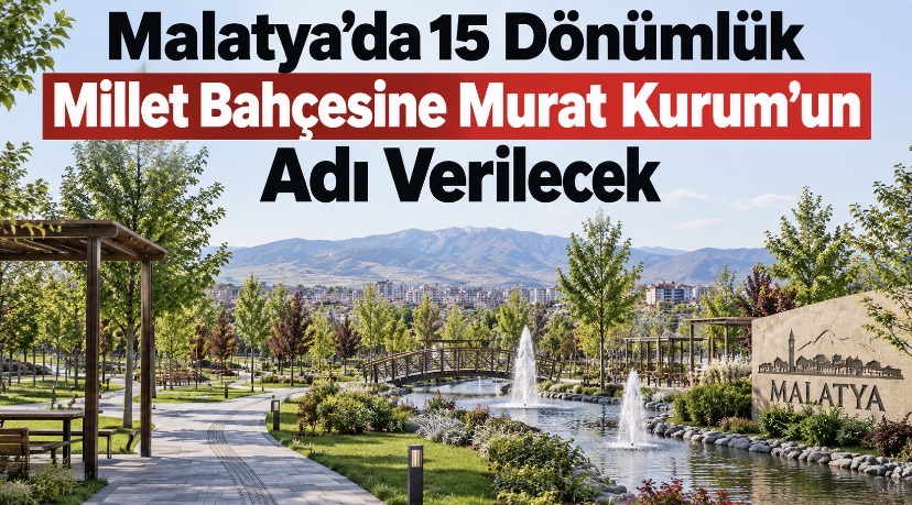 Malatya’da 15 dönümlük millet bahçesine Murat Kurum’un adı verilecek