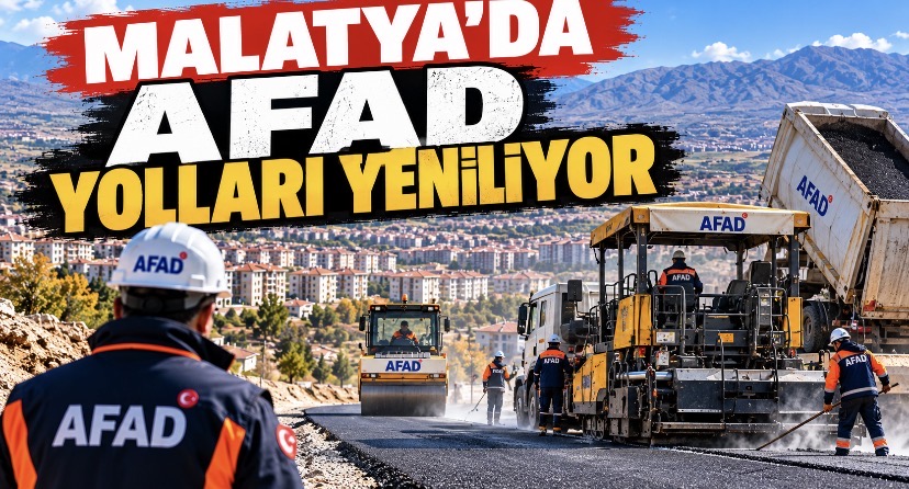 Malatya’da AFAD yolları yeniliyor